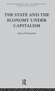 Book cover of: State and the Economy Under Capitalism. By: A. Przeworski