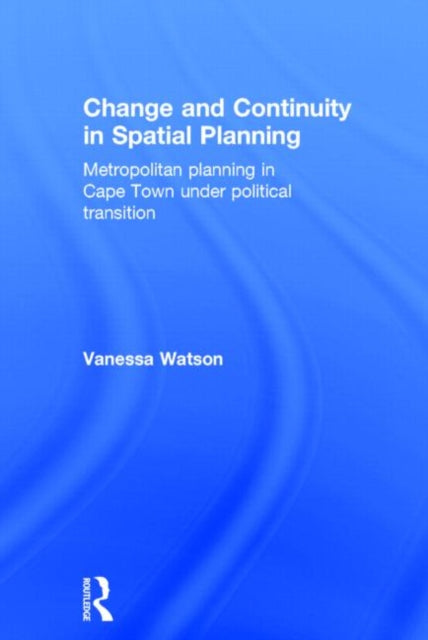 Book cover of: Change and Continuity in Spatial Planning. By: Vanessa Watson