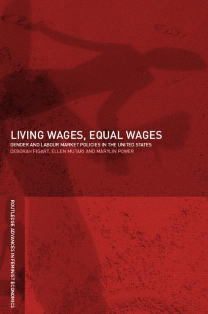 Book cover of: Living Wages, Equal Wages: Gender and Labour Market Policies in the United States. By: Deborah Figart