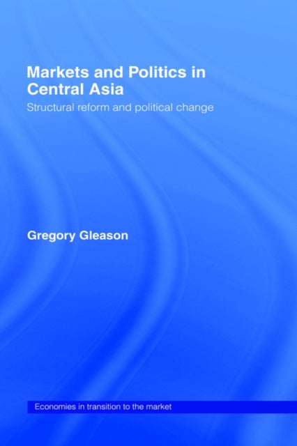 Book cover of: Markets and Politics in Central Asia