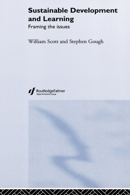 Book cover of: Sustainable Development and Learning: framing the issues. By: Stephen Gough