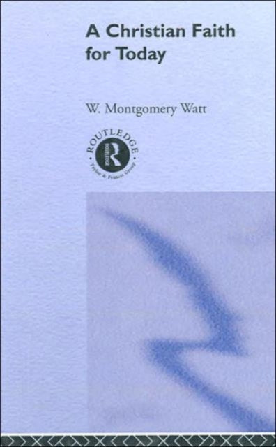 Book cover of: Christian Faith for Today. By: Prof W Mon Watt