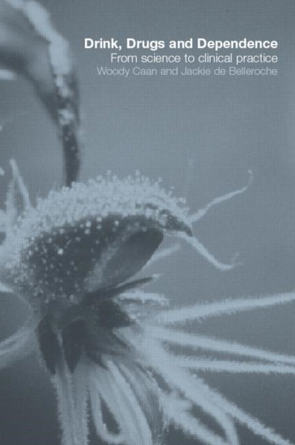Book cover of: Drink, Drugs and Dependence. By: Woody Caan