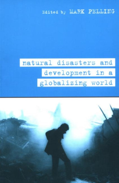 Book cover of: Natural Disaster and Development in a Globalizing World. By: Mark Pelling