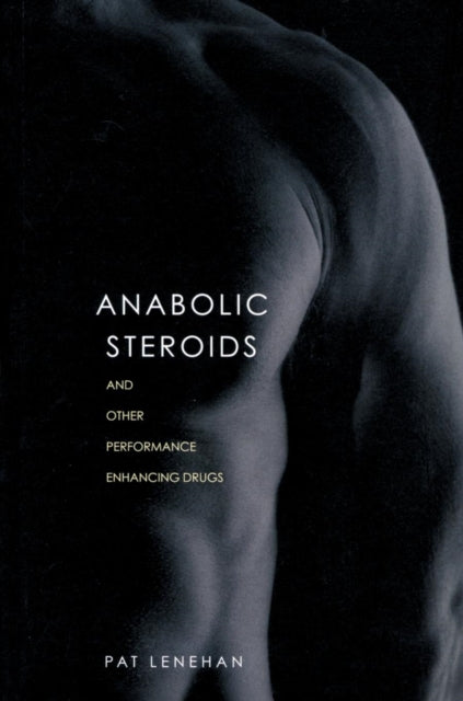 Book cover of: Anabolic Steroids. By: Patrick Lenehan