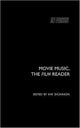 Book cover of: Movie Music, The Film Reader. By: Kay Dickinson