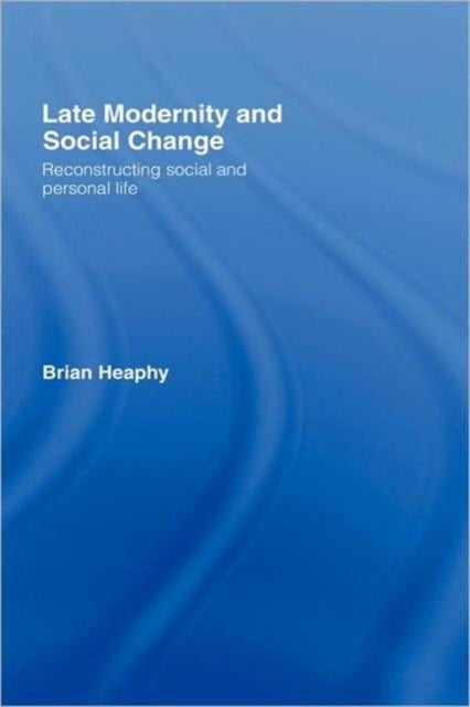 Book cover of: Late Modernity and Social Change. By: Brian Heaphy