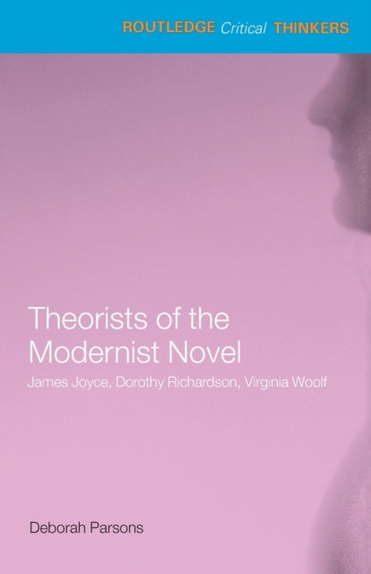 Book cover of: Theorists of the Modernist Novel. By: Debora Parsons