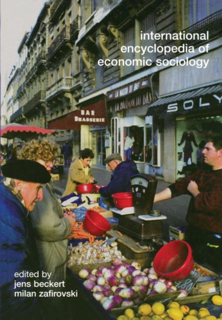 Book cover of: International Encyclopedia of Economic Sociology. By: Jens Berckert