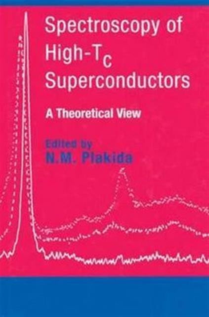 Book cover of: Spectroscopy of High-Tc Superconductors. By: N.M. Plakida