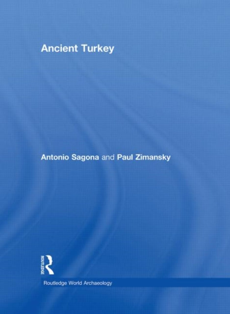 Book cover of: Ancient Turkey. By: Antonio Sagona