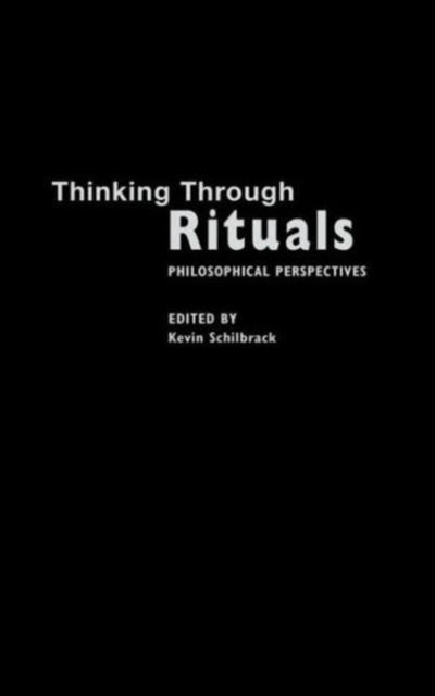 Book cover of: Thinking Through Rituals. By: K. Schilbrack