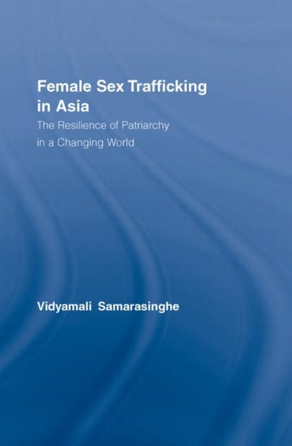 Book cover of: Female Sex Trafficking in Asia. By: Vidyamali Samarasinghe