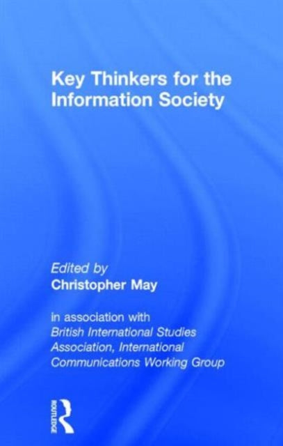 Book cover of: Key Thinkers for the Information Society. By: C. May