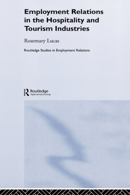 Book cover of: Employment Relations in the Hospitality and Tourism Industries