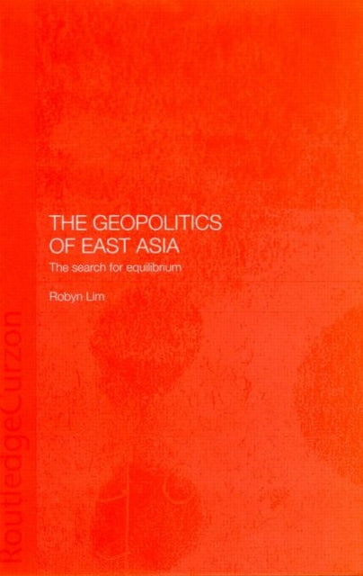 Book cover of: Geopolitics of East Asia. By: Robyn Lim