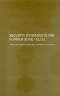 Security Dynamics in the Former Soviet Bloc
