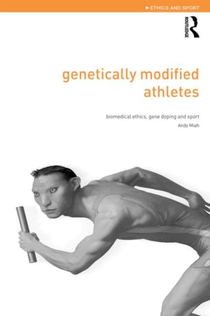 Book cover of: Genetically Modified Athletes. By: Andy Miah