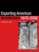 Book cover of: Exporting American Architecture 1870-2000. By: Jeffrey W. Cody