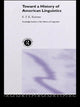 Book cover of: Toward a History of American Linguistics