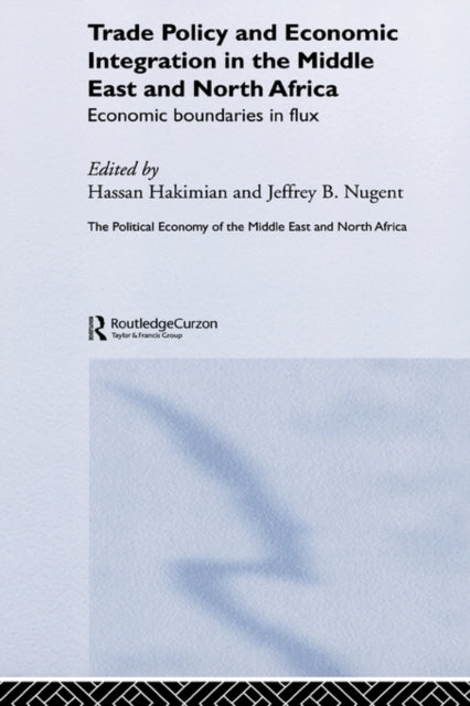 Book cover of: Trade Policy and Economic Integration in the Middle East and North Africa. By: H. Hakimian