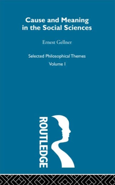 Book cover of: Cause and Meaning in the Social Sciences. By: Earnest Gellner
