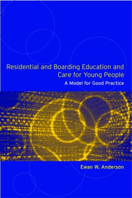 Book cover of: Residential and Boarding Education and Care for Young People. By: Ewan Anderson