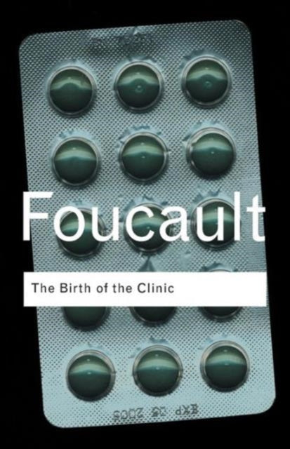 Book cover of: Birth of the Clinic. By: Michel Foucault