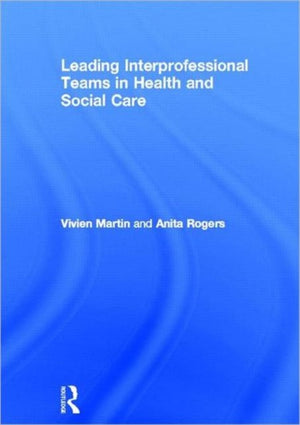 Leading Interprofessional Teams in Health and Social Care