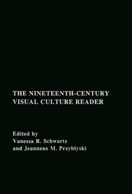 The Nineteenth-Century Visual Culture Reader