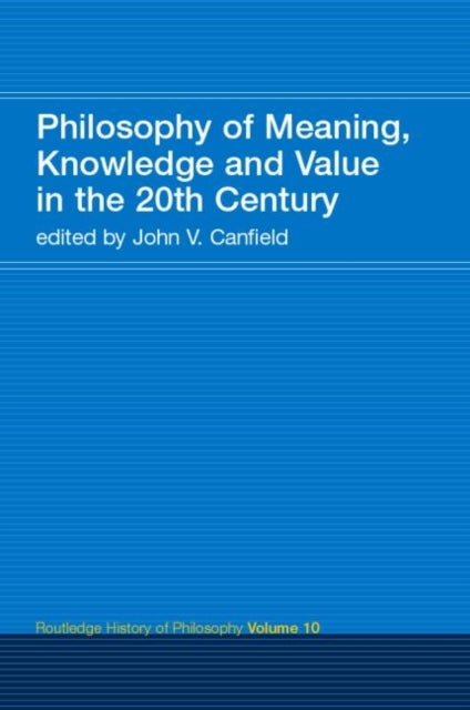 Book cover of: Philosophy of Meaning, Knowledge and Value in the 20th Century. By: John Canfield