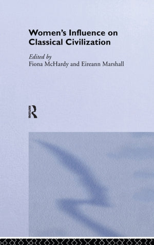 Women's Influence on Classical Civilization