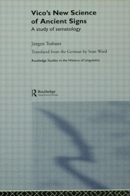 Book cover of: Vico's New Science of Ancient Signs. By: Jürgen Trabant