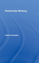 Book cover of: Partnership Working. By: Anthony Douglas