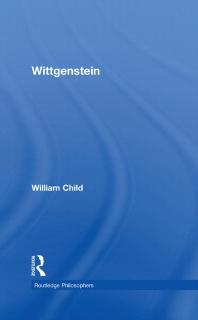 Book cover of: Wittgenstein. By: Child, William