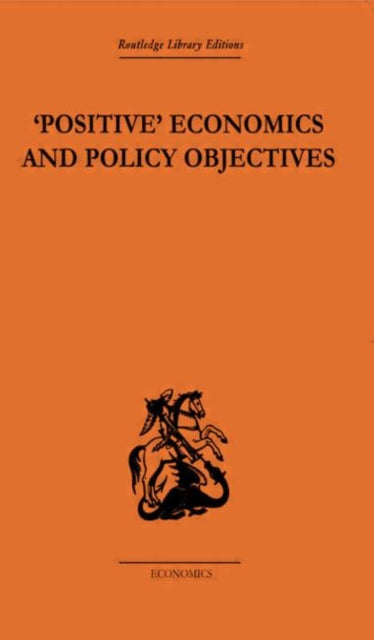 Book cover of: Positive Economics and Policy Objectives. By: T.W. Hutchison