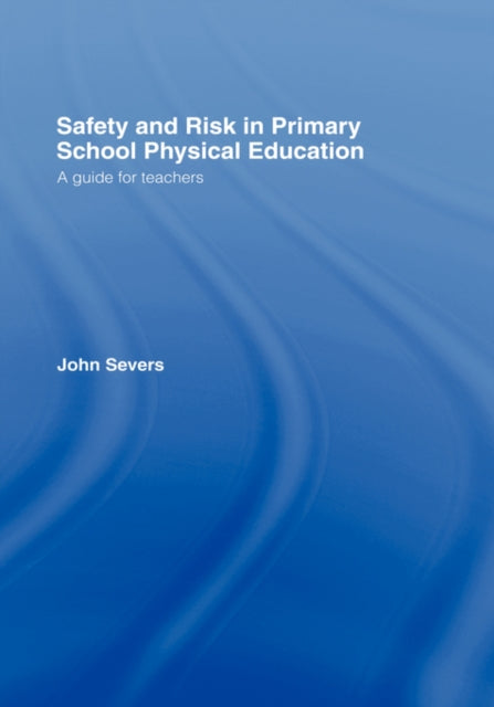 Book cover of: Safety and Risk in Primary School Physical Education