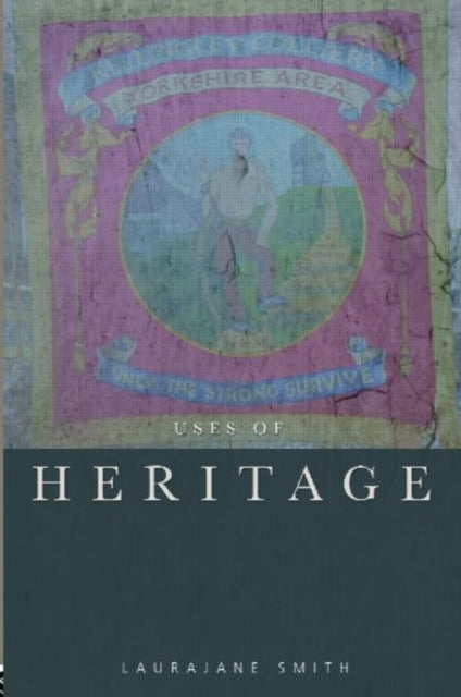 Book cover of: Uses of Heritage. By: Smith Laurajane