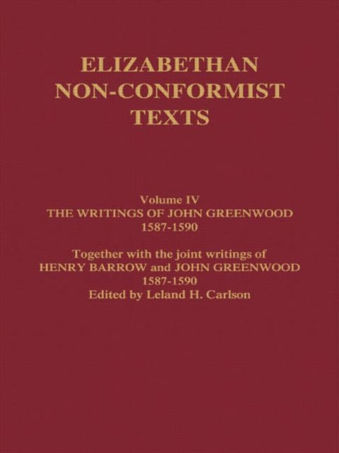 The Writings of John Greenwood 1587-1590, together with the joint writings of Henry Barrow and John Greenwood 1587-1590