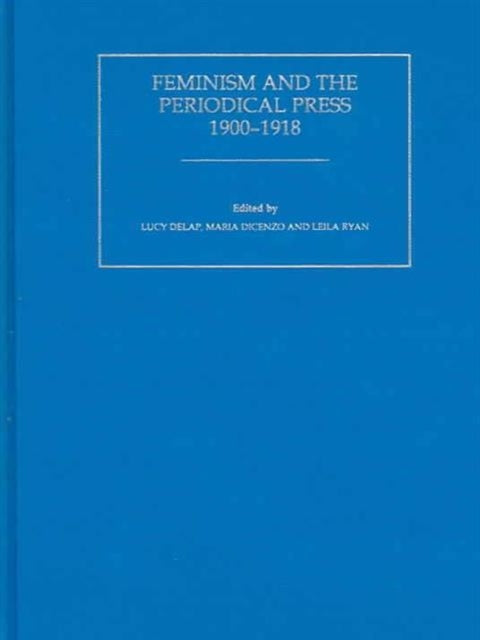 Book cover of: Feminism and the Periodical Press, 1900-1918