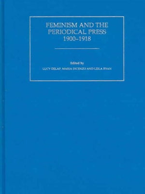 Feminism and the Periodical Press, 1900-1918