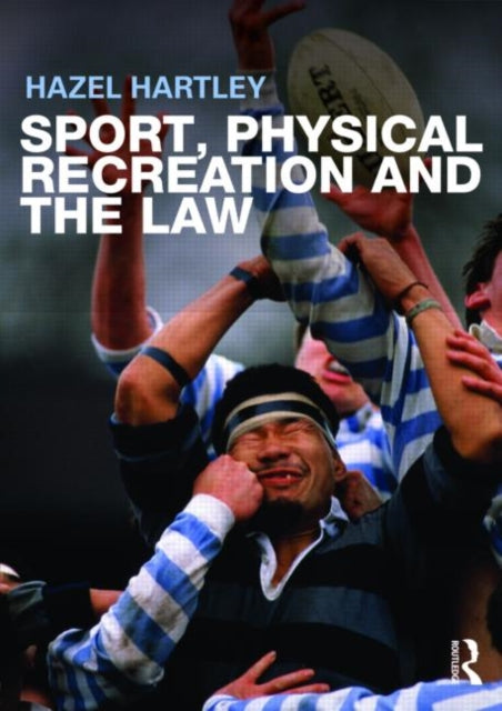 Book cover of: Sport, Physical Recreation and the Law. By: Hazel J. Hartley, Hazel Hartley