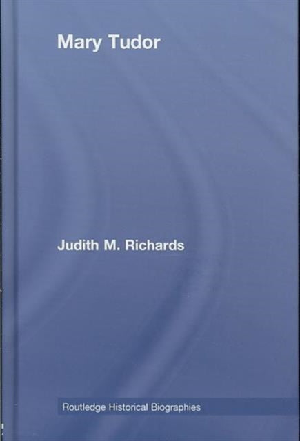 Book cover of: Mary Tudor. By: Judith Richards