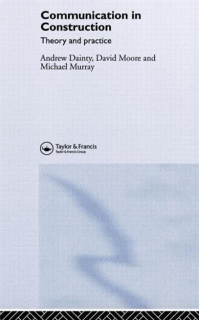 Book cover of: Communication in Construction. By: Andrew Dainty
