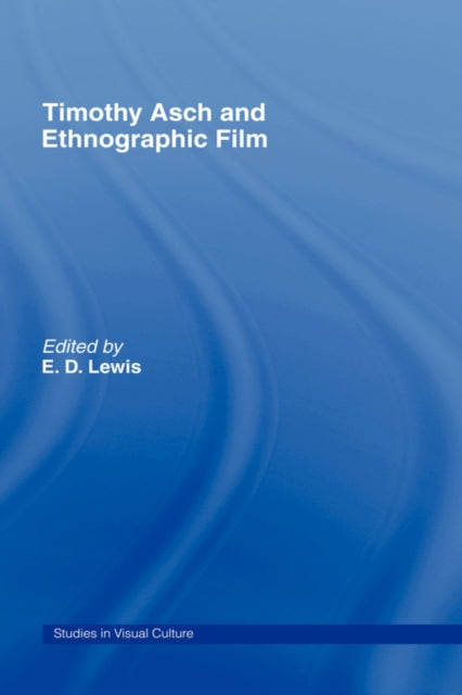 Book cover of: Timothy Asch and Ethnographic Film