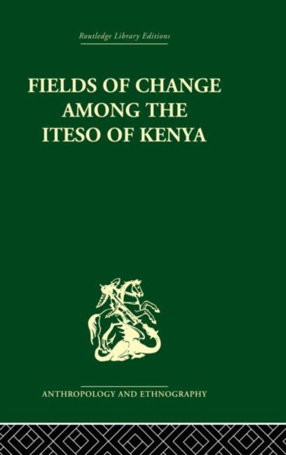 Book cover of: Fields of Change among the Iteso of Kenya. By: Ivan Karp