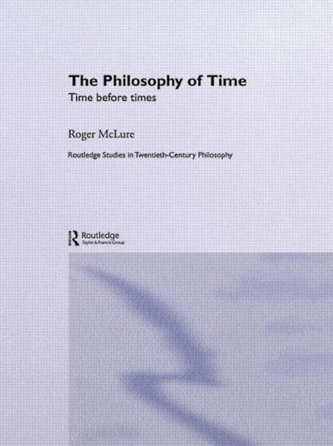 Book cover of: Philosophy of Time. By: Roger McLure