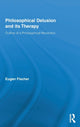 Book cover of: Philosophical Delusion and its Therapy. By: Eugen Fischer