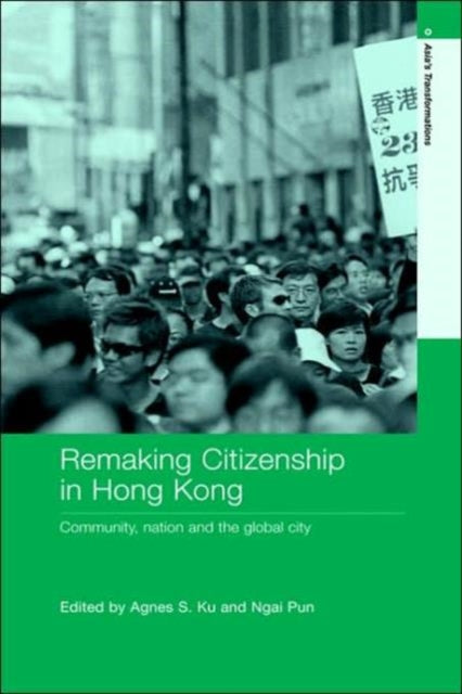 Book cover of: Remaking Citizenship in Hong Kong. By: Agnes S. Ku