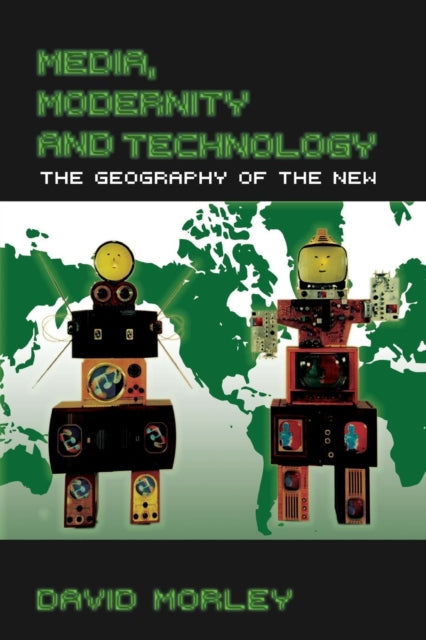Book cover of: Media, Modernity and Technology. By: David Morley